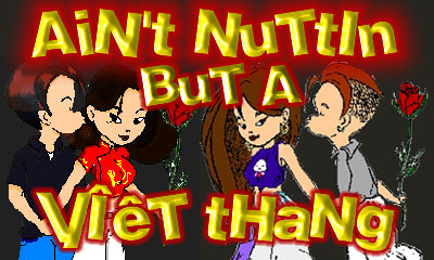 Ain't nuttin but a Viet thang